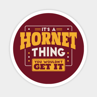 It's a Hornet Thing, You Wouldn't Get It // School Spirit Magnet